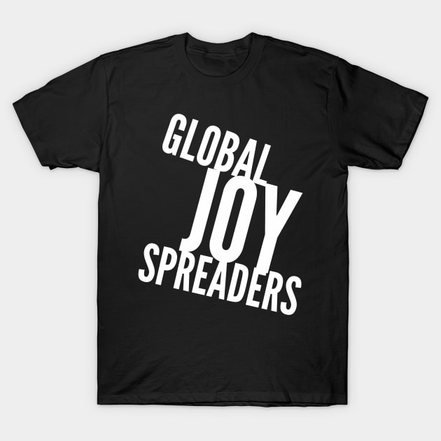 Global JOY Spreaders (slanted wht text) T-Shirt by PersianFMts